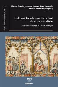 Cultures fiscales en Occident du Xe au XVIIe siècle : études offertes à Denis Menjot