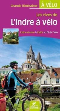 Les rives de l'Indre à vélo : Indre-et-Loire & Indre au fil de l'eau
