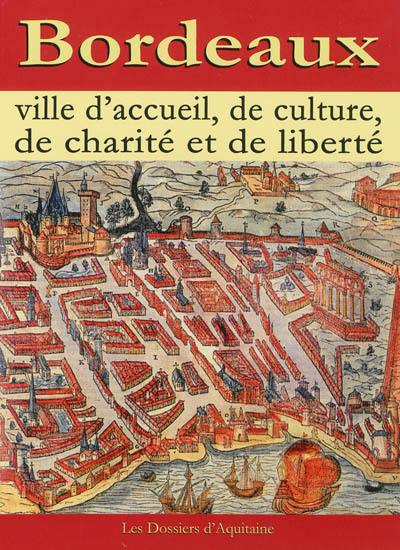 Bordeaux : ville d'accueil, de culture, de charité et de liberté