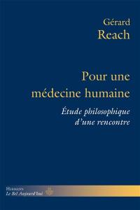 Pour une médecine humaine : étude philosophique d'une rencontre