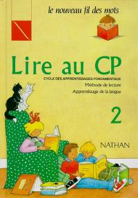 Lire au CP, cycle des apprentissages fondamentaux : méthode de lecture, apprentissage de la langue. Vol. 2
