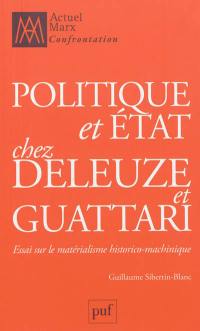 Politique et Etat chez Deleuze et Guattari : essai sur le matérialisme historico-machinique