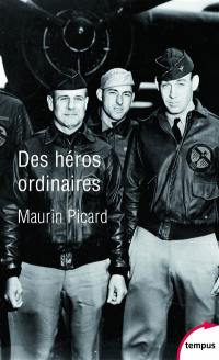 Des héros ordinaires : au coeur de la Seconde Guerre mondiale
