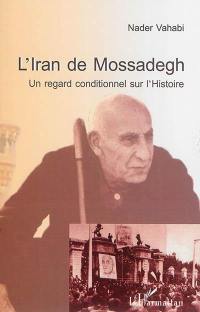 L'Iran de Mossadegh : un regard conditionnel sur l'histoire