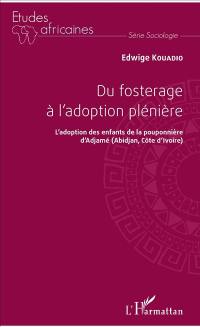 Du fosterage à l'adoption plénière : l'adoption des enfants de la pouponnière d'Adjamé (Abidjan, Côte d'Ivoire)