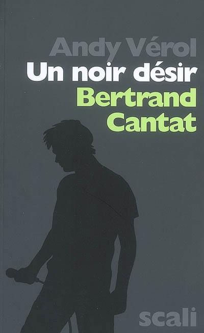Un noir désir, Bernard Cantat
