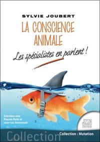 La conscience animale : les spécialistes en parlent ! : entretiens avec Pascale Piette et Jean-Luc Janiszewski