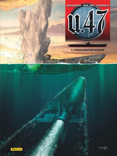 U-47. Vol. 11. Prisonnier de guerre. Les U-Boote en mer Noire : face aux Soviétiques !