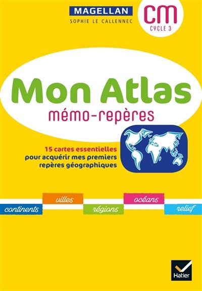 Mon atlas CM, cycle 3 : mémo-repères