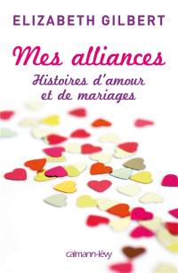 Mes alliances : histoires d'amour et de mariages