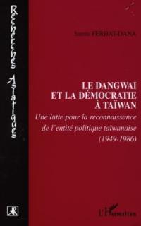 Le Dangwai et la démocratie à Taïwan : une lutte pour la reconnaissance de l'entité politique taïwanaise (1949-1986)