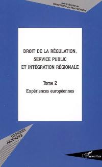 Droit de la régulation, service public et intégration régionale : actes du colloque, UMR de droit comparé de l'Université Paris 1, 29-30 avril 2004. Vol. 2. Expériences européennes
