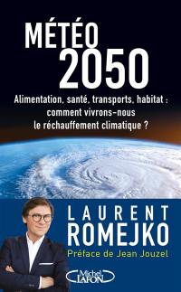 Météo 2050 : alimentation, santé, transports, habitat : comment vivrons-nous le réchauffement climatique ?