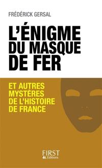 L'énigme du Masque de fer : et autres mystères de l'histoire de France