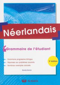 Néerlandais : grammaire de l'étudiant : grammaire progressive bilingue, réponses aux problèmes courants, nombreux exemples concrets
