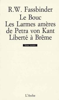 Le Bouc. Les Larmes amères de Petra von Kant. Liberté à Brême