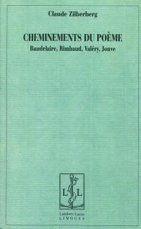 Cheminements du poème : Baudelaire, Rimbaud, Valéry, Jouve