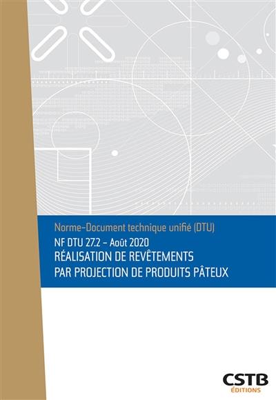 Réalisation de revêtements par projection de produits pâteux : NF DTU 27.2, août 2020