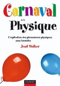Le carnaval de la physique : l'explication des phénomènes physiques, sans formules