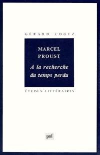 Marcel Proust, A la recherche du temps perdu