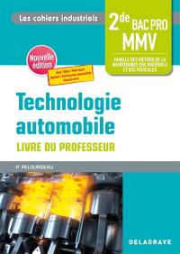 Technologie automobile 2de bac pro MMV, famille des métiers de la maintenance des matériels et des véhicules : livre du professeur
