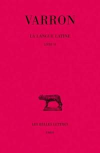 La langue latine. Vol. 2. Livre VI