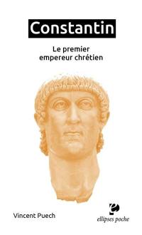 Constantin : le premier empereur chrétien