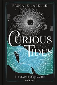 Curious tides. Vol. 1. De la Lune et des marées