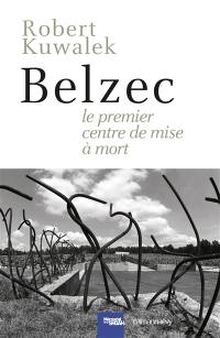Belzec : le premier centre de mise à mort