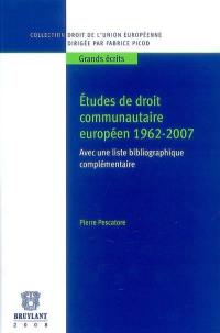 Etudes de droit communautaire européen 1962-2007 : avec une liste bibliographique complémentaire