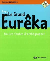 Avec le Grand Eurêka, fini les fautes d'orthographe !