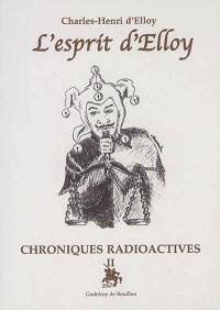 Chroniques radioactives. Vol. 2. L'esprit d'Elloy