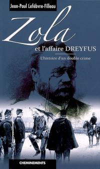 Zola et l'affaire Dreyfus : l'histoire d'un double crime