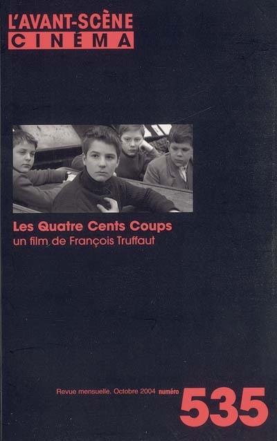 Avant-scène cinéma (L'), n° 535. Les quatre cents coups : un film de François Truffaut