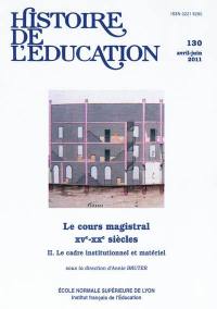 Histoire de l'éducation, n° 130. Le cours magistral, XVe-XXe siècles (2) : le cadre institutionnel et matériel