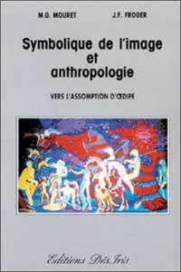 Symbolique de l'image et anthropologie : vers l'assomption d'Oedipe
