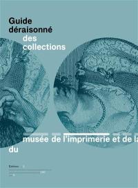 Guide déraisonné des collections du Musée de l’imprimerie et de la communication graphique