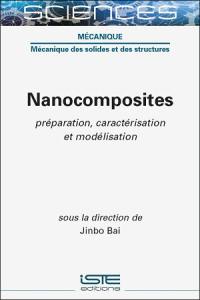 Nanocomposites : préparation, caractérisation et modélisation