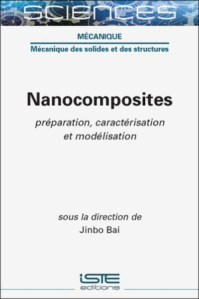 Nanocomposites : préparation, caractérisation et modélisation
