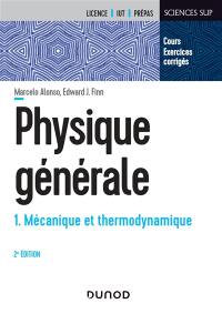 Physique générale. Vol. 1. Mécanique et thermodynamique : cours et exercices corrigés