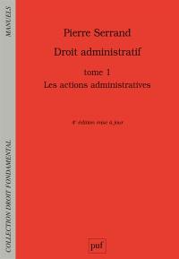 Droit administratif. Vol. 1. Les actions administratives