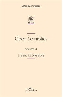 Open semiotics. Vol. 4. Life and its extensions