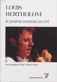 Louis Bertholom : le poème comme un cri