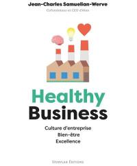 Healthy business : culture d'entreprise, bien-être, excellence