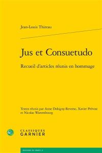 Jus et consuetudo : recueil d’articles réunis en hommage