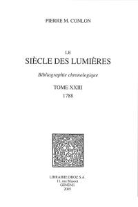 Le siècle des lumières : bibliographie chronologique. Vol. 23. 1788