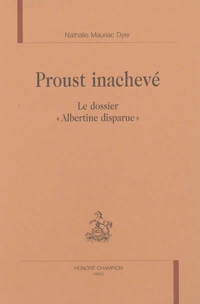 Proust inachevé : le dossier Albertine disparue