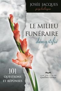 Le milieu funéraire démystifié : 101 questions et réponses