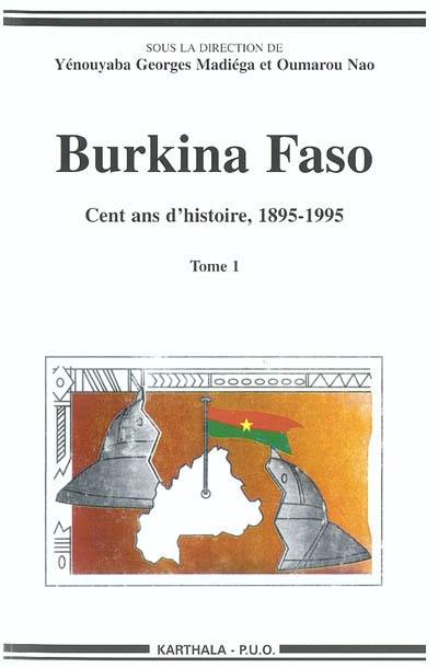 Burkina Faso, cent ans d'histoire, 1895-1995 : actes du premier colloque international sur l'histoire du Burkina, Ouagadougou, 12-17 décembre 1996