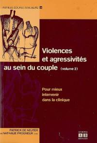 Violences et agressivités au sein du couple. Vol. 2. Pour mieux intervenir dans la clinique